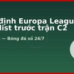 Nhận định Europa League: Checklist trước trận C2